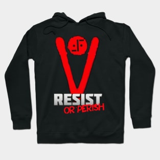 V - Resist Or Perish Hoodie